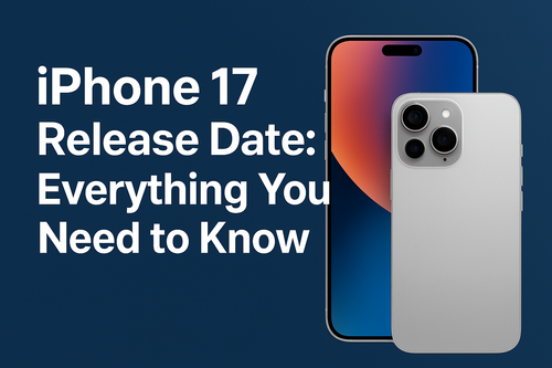 iPhone 17 Release Date: Everything You Need to Know